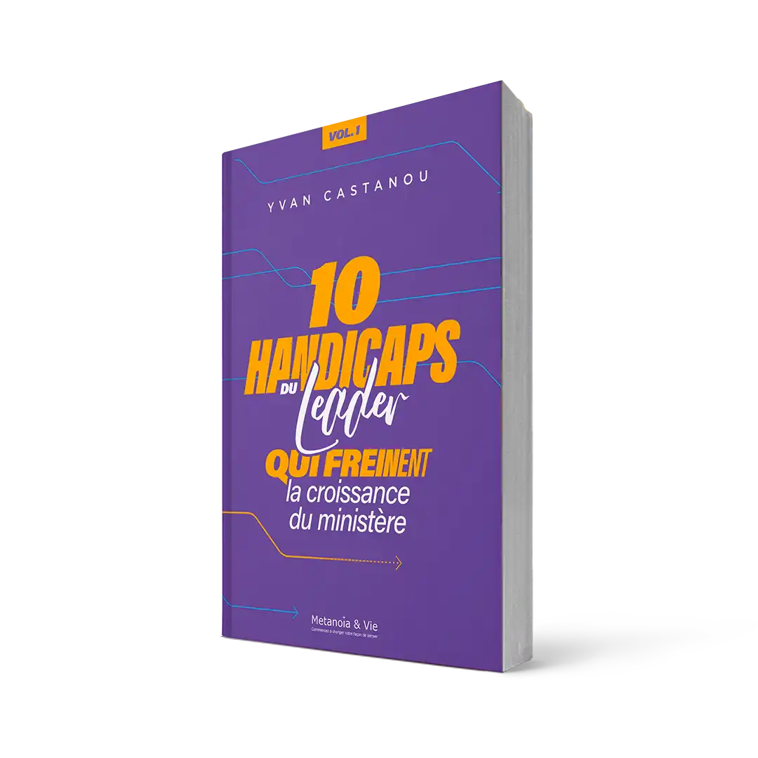 Les 10 handicaps du leader qui freinent la croissance du ministère Volume 1