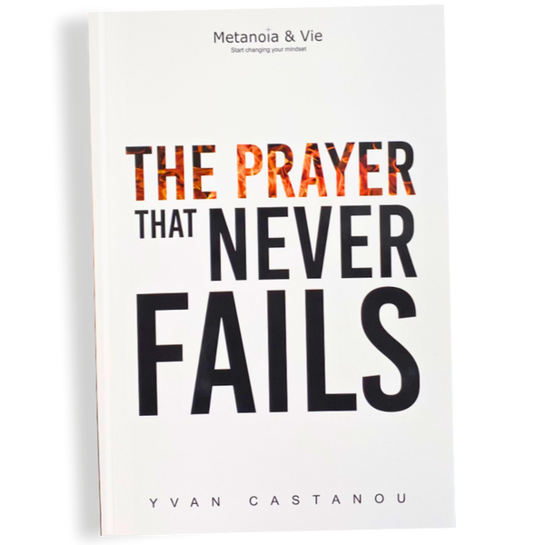 The prayer that never fails Metanoia & Vie