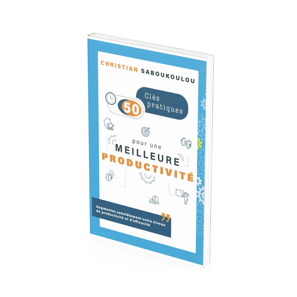 50 cles pratiques pour une meilleure productivité livre du pasteur Christian SABOUKOULOU