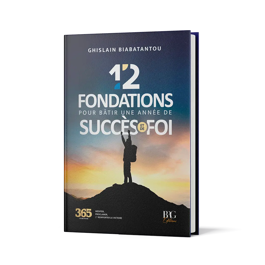 Livre 12 Fondations pour batir une année de succès et de foi du pasteur Ghislain BIABATANTOU
