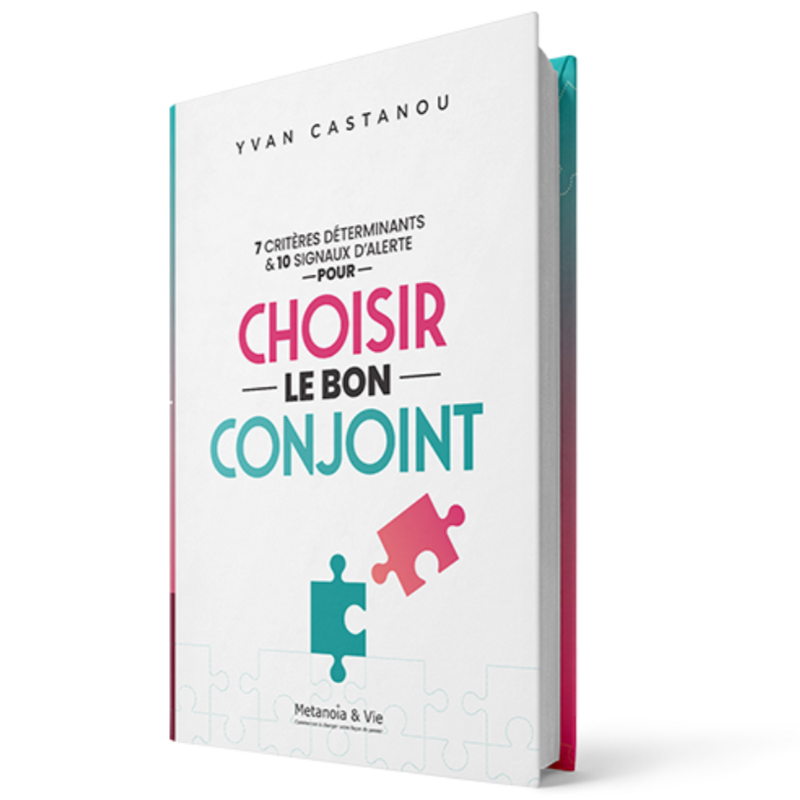 7 critères déterminants & 10 signaux d'alerte pour choisir le bon conjoint