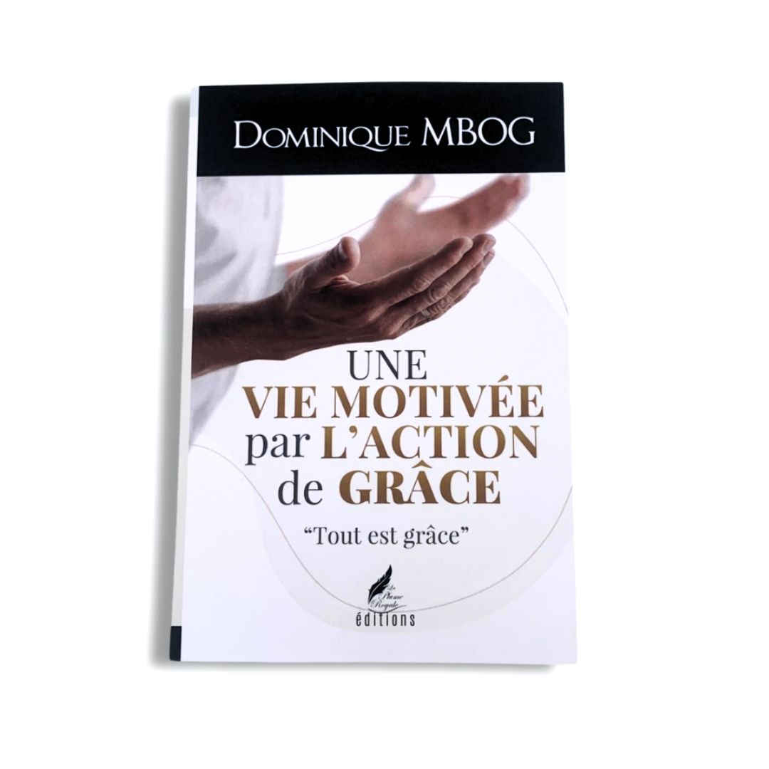 Une vie motivée par l'action de grâce