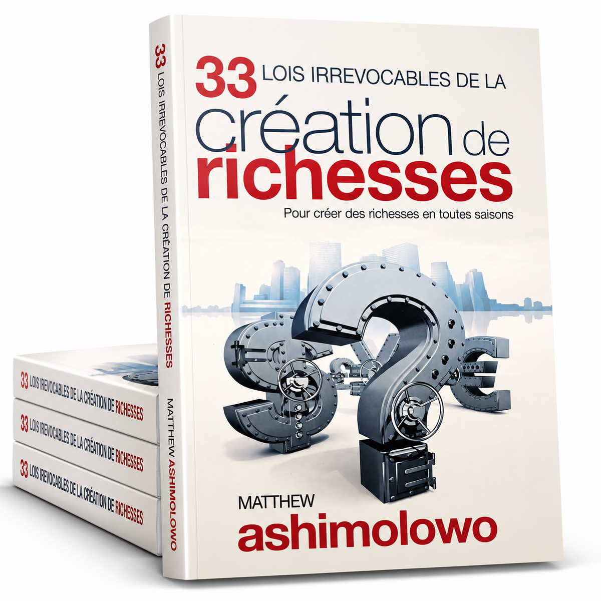 33 Lois irrévocables de la création de richesse