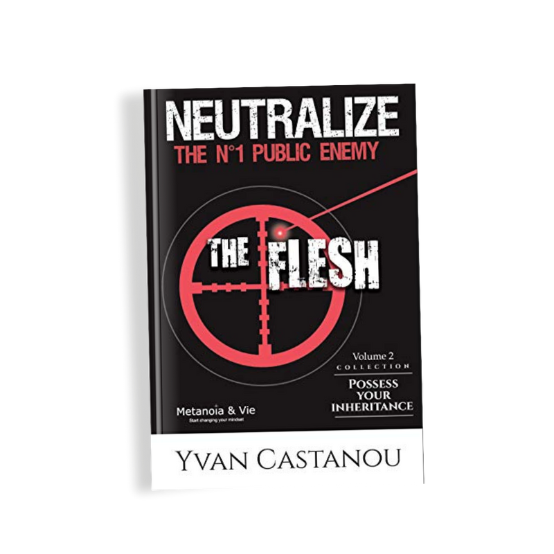 Neutralize the n°1 public enemy : the flesh