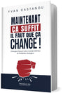 Maintenant ça suffit, il faut que ça change !